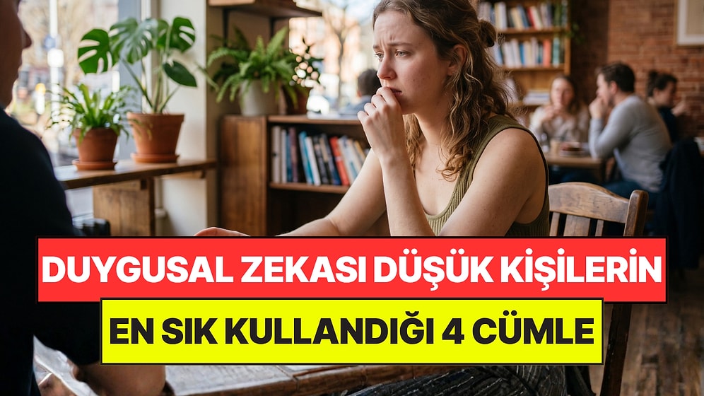 Psikologlar Açıkladı: Düşük Duygusal Zekaya Sahip Kişilerin En Sık Kullandığı 4 İfade