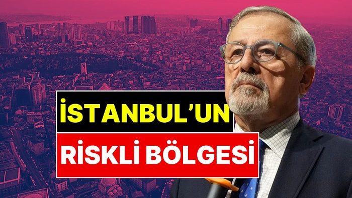 Deprem Uzmanı Naci Görür İstanbul'un Riskli Bölgesini Açıkladı