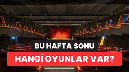 İstanbul'da Bu Hafta Sonu Hangi Oyunlar Var? 14-15 Ağustos 2026 Tiyatro Oyunları