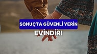 Bize Evini Anlat, Aşk Hayatını Analiz Edelim!