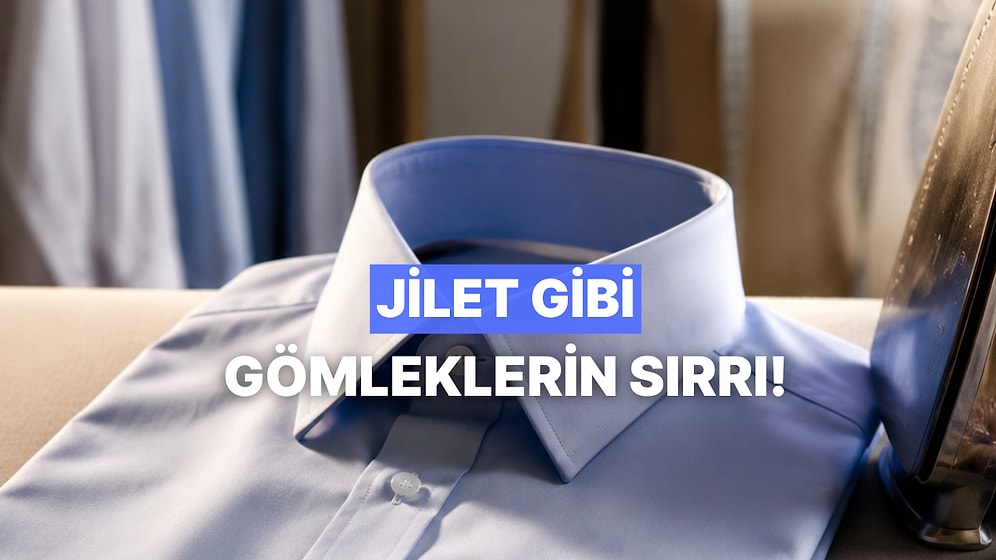 Jilet Gibi Gömleklerin Sırrı: Terzilerin Kullandığı Ütü Taktikleri