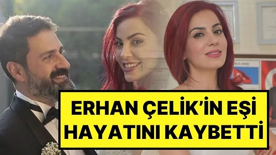 Sunucu Erhan Çelik’in Eşi Dr. Özlem Gültekin Hayatını Kaybetti