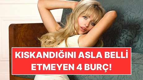 Kıskandığını Asla Belli Etmeyen 4 Burç