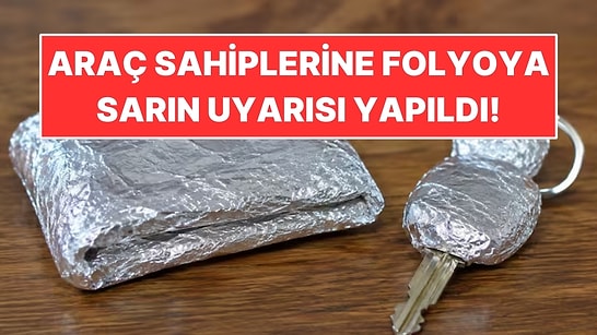 Araba Anahtarını ve Banka Kartını Folyoya Sarın Uyarısı Yapıldı