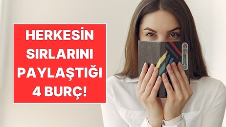 Herkesin Sırrını Gözünü Kırpmadan Anlattığı 4 Burç