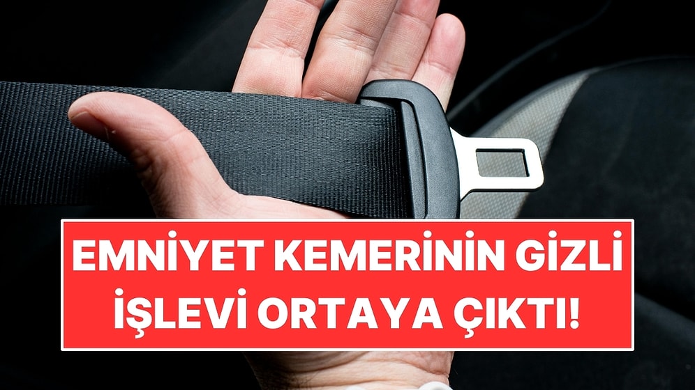 Emniyet Kemerinin Bilinmeyen İşlevi Ortaya Çıktı