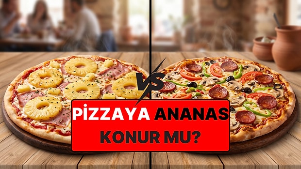 Pizzaya Ananas Konur mu? İşte En Çok Tartışılan Pizza