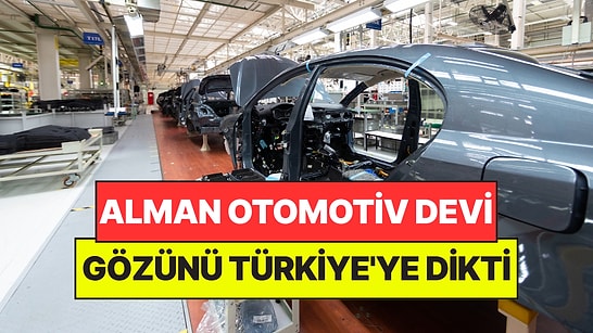 Alman Otomotiv Devi Gözünü Türkiye'ye Dikti: Üretim İçin Görüşmelere Başladı