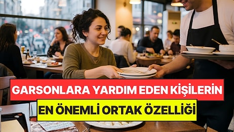 Psikologlar Açıkladı: Restoranda Boşları Toplamaya Yardım Eden Kişilerin Ortak Noktası