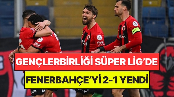 Gençlerbirliği, Süper Lig’de Fenerbahçe’yi 2-1 Yendi