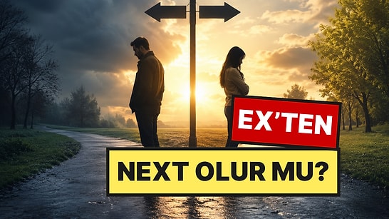 Ex’ten Next Olur mu? Ayrılık Sonrası Yeniden Bir Araya Gelen Çiftlerin Başarısındaki 3 Ortak Nokta
