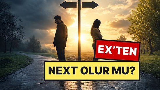 Ex’ten Next Olur mu? Ayrılık Sonrası Yeniden Bir Araya Gelen Çiftlerin Başarısındaki 3 Ortak Nokta