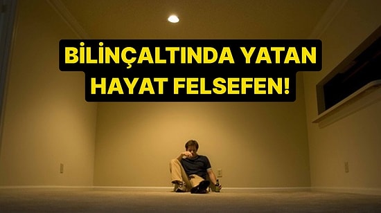 Zorunlu İkilemler Testi: Seçimlerine Göre Bilinçaltında Saklanan Asıl Hayat Felsefen Ne?