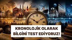 Bu Olayları Doğru Kronolojik Sıraya Koyabilecek misin?