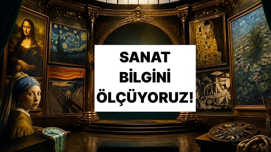 Mona Lisa'dan Çığlık'a: Bu Tabloların Ressamlarını Biliyor musun?