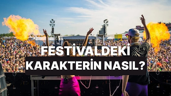 Sen Festivaldeki Hangi İnsan Tipisin?