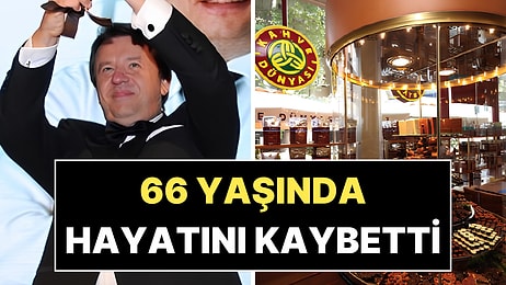 Kahve Dünyası'nın Sahibinden Acı Haber: 66 Yaşında Hayatını Kaybetti!