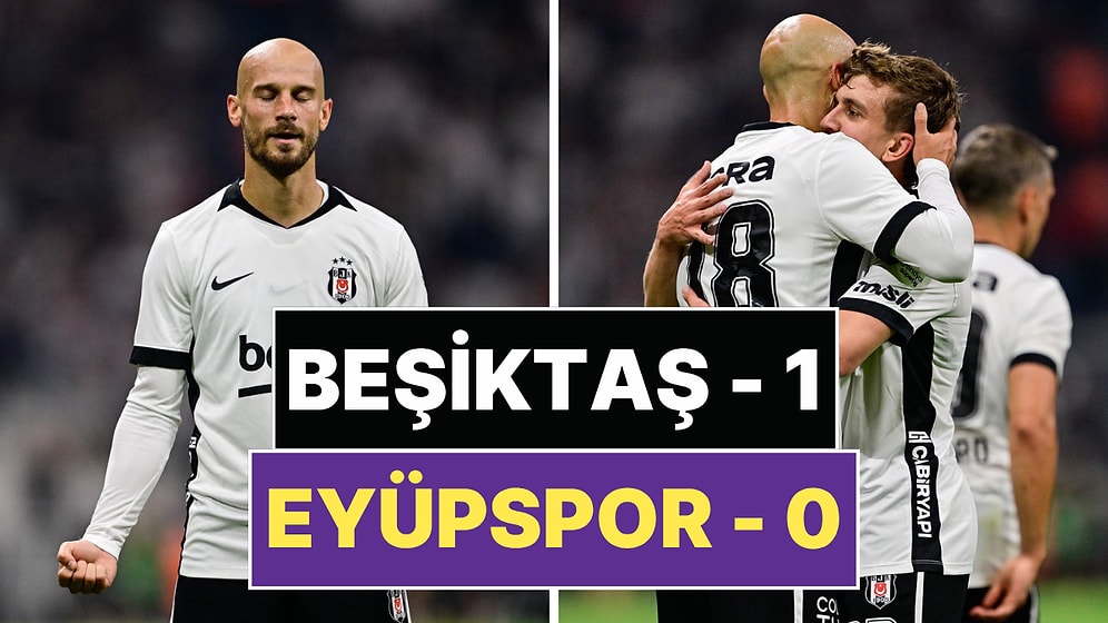 Yeni Sezona 3 Puanla Başladı: Beşiktaş, Eyüpspor'u 1-0 Mağlup Etti!