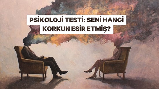 Psikoloji Testi: Hangi Korkun Seni Esir Etti?