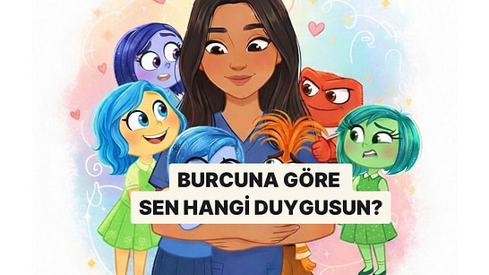 Burcuna Göre Sen Hangi Duygusun?