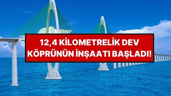 Denizin Üzerine 12,4 Kilometrelik Dev Köprü Kuruluyor: Saatler Süren Yolculuk 15 Dakikaya Düşecek