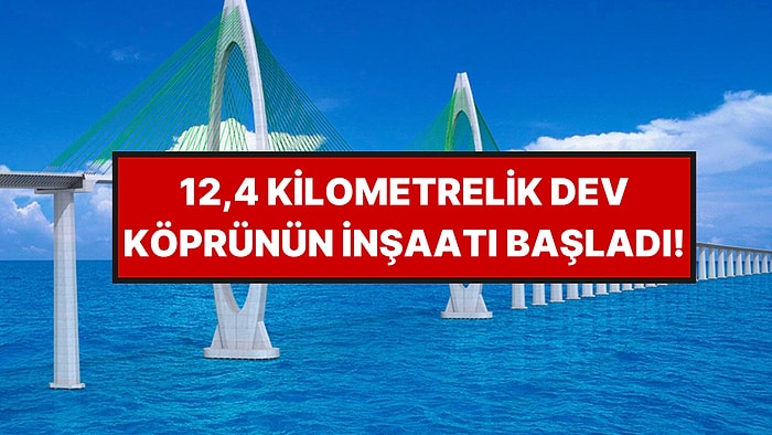 Denizin Üzerine 12,4 Kilometrelik Dev Köprü Kuruluyor: Saatler Süren Yolculuk 15 Dakikaya Düşecek