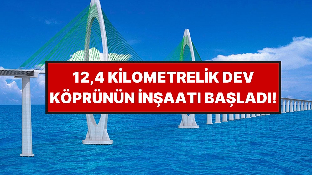 Denizin Üzerine 12,4 Kilometrelik Dev Köprü Kuruluyor: Saatler Süren Yolculuk 15 Dakikaya Düşecek