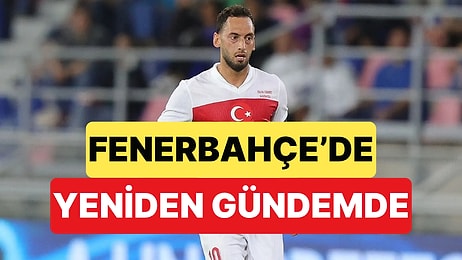 Fenerbahçe'de Transferde İbre Yeniden Hakan Çalhanoğlu'na Döndü