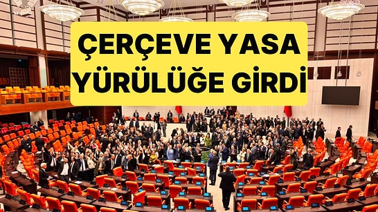 Çerçeve Yasa, Resmi Gazete'de Yayımlanarak Yürülüğe Girdi