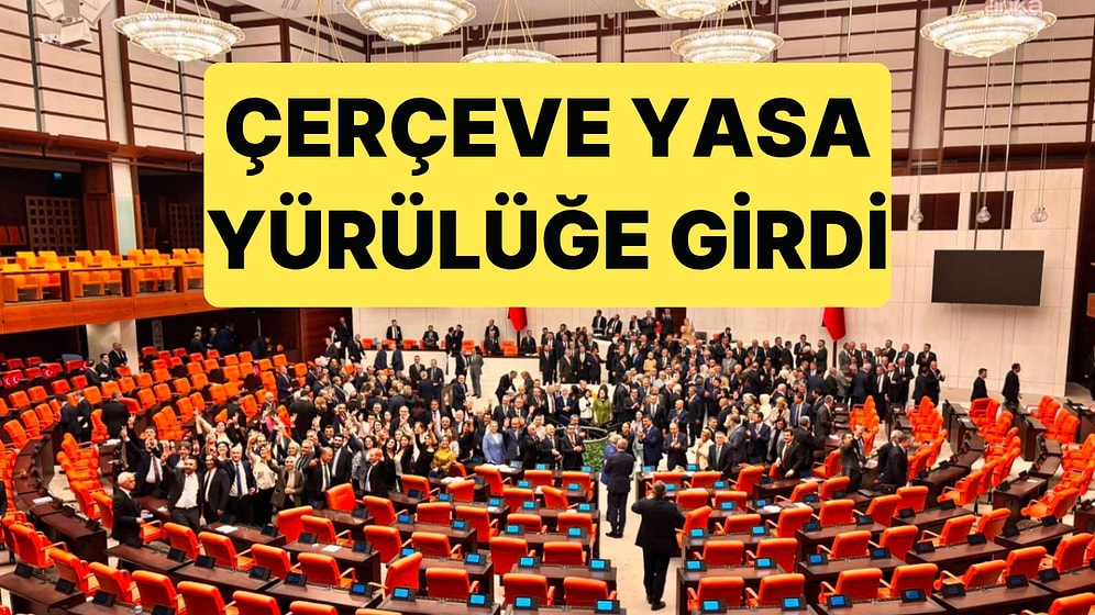 Çerçeve Yasa, Resmi Gazete'de Yayımlanarak Yürülüğe Girdi