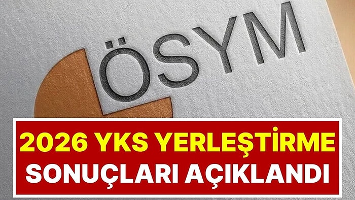 2026 YKS Yerleştirme Sonuçları Açıklandı