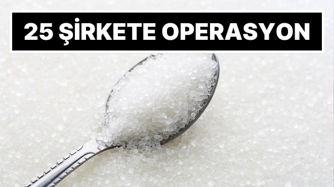 Bakan Akın Gürlek Açıkladı: 25 Şirkete 'Şeker' Operasyonu Yapıldı