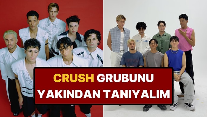 Crush Üyeleri Kimler? Crush Üyeleri İsimleri, Yaşları ve Haklarında Merak Edilen Tüm Detaylar!
