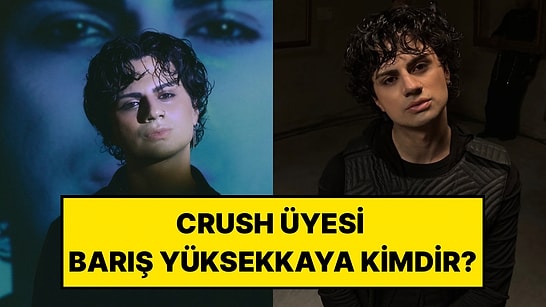 Crush Grubu Üyesi Barış Yüksekkaya Kimdir, Kaç Yaşında ve Nereli? Burcu, Müzik Kariyeri ve Instagram Hesabı