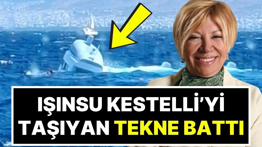 Faciadan Dönüldü! İzmir Ticaret Borsası Başkanı Işınsu Kestelli'yi Taşıyan Tekne Yunanistan Sularında Battı