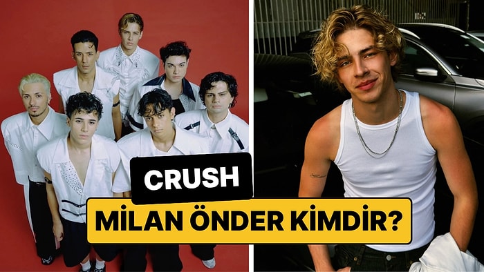 Milan Önder Kimdir? CRUSH Üyesi Milan Önder Kaç Yaşında, Aslen Nereli?