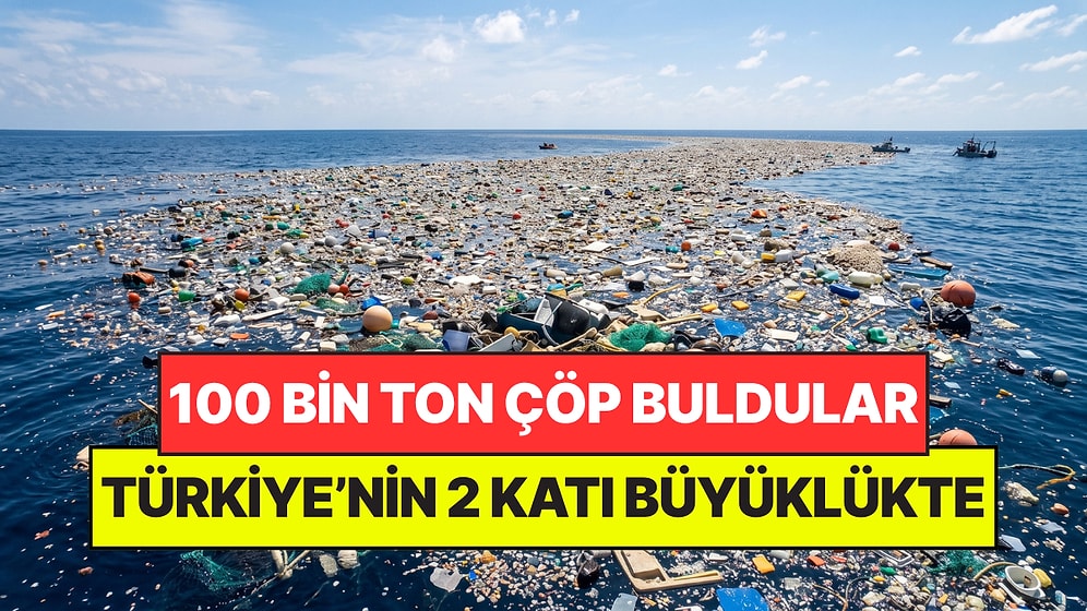 Türkiye’nin 2 Katı Büyüklükte! 1,8 Trilyon Parça Çöp Okyanusta Dev Bir Alanı Kapladı