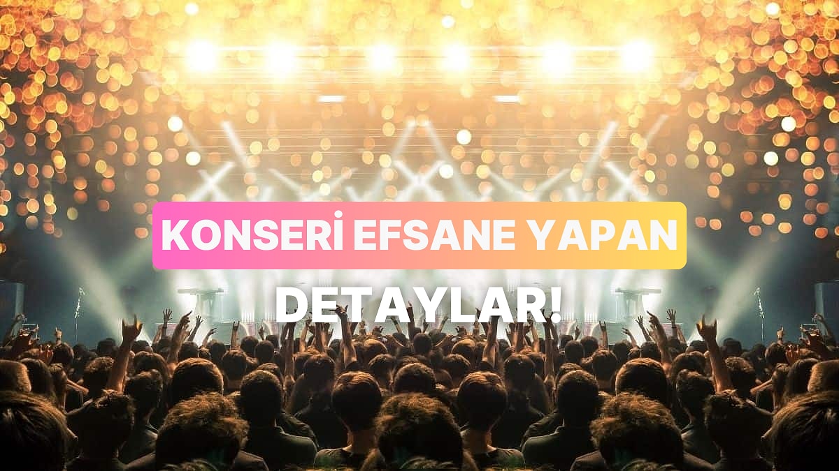 Bir Konseri Unutulmaz Yapan 10 Küçük Detay
