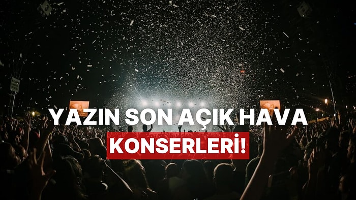 Ağustos Sıcaklarında Şehirden Kaçış: Yazın Son Açık Hava Konserleri