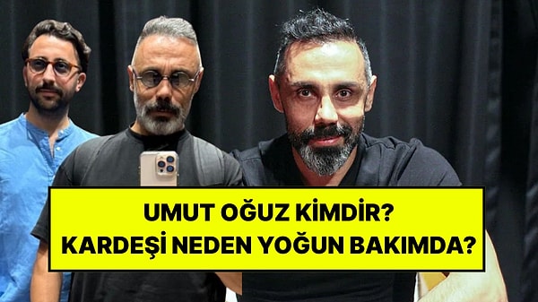 Umut Oğuz Kimdir? Umut Oğuz’un Kardeşi Okan Oğuz’a Ne Oldu?