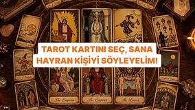 Tarot Kartını Seç, Sana Hayran Kişinin Kim Olduğunu Söyleyelim!