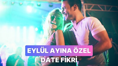 Eylül Ayına Özel Test: Bu Ay Date Planın Nasıl Olmalı?