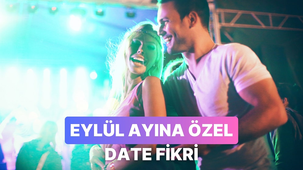 Eylül Ayına Özel Test: Bu Ay Date Planın Nasıl Olmalı?