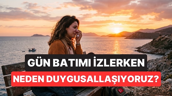 Psikologlara Göre Gün Batımını İzlerken Neden Duygusallaşıyoruz?