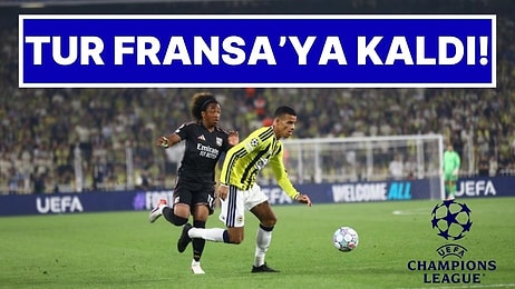 Fenerbahçe Şampiyonlar Ligi Şansını Fransa’ya Bıraktı: Fenerbahçe 1-1 Lyon
