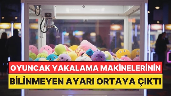 Oyuncak Yakalama Makinelerinin Bilinmeyen Ayarı Ortaya Çıktı