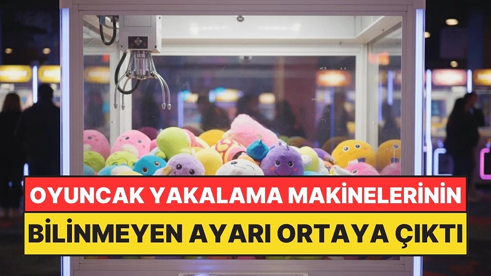 Oyuncak Yakalama Makinelerinin Bilinmeyen Ayarı Ortaya Çıktı
