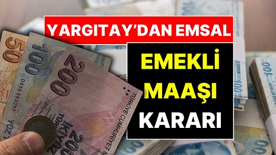 Emsal Karar: Yargıtay Maaşını Geç Alan Emekliler İçin Son Noktayı Koydu