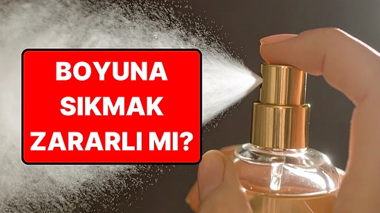 Uzmanlar Açıkladı: Boyuna Sıkılan Parfüm Kanser Yapar mı?