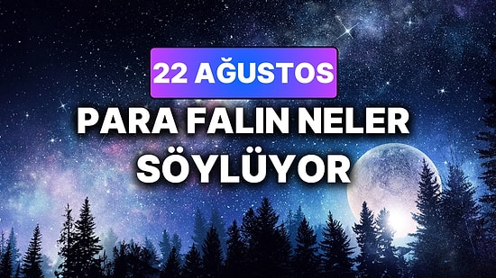Günlük Para Burç Yorumuna Göre 22 Ağustos Cumartesi Günün Nasıl Geçecek?